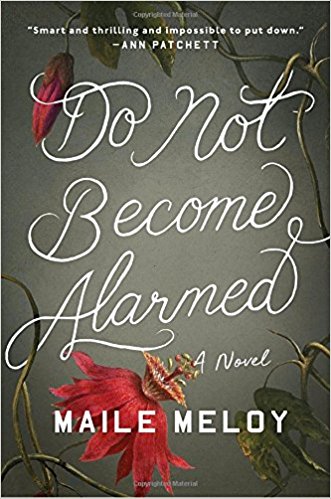 Do Not Become Alarmed by Maile Meloy -New Title Tuesday