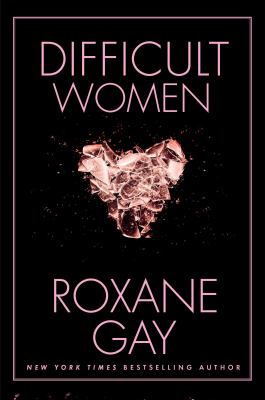 Difficult Women by Roxane Gay – New Title Tuesday