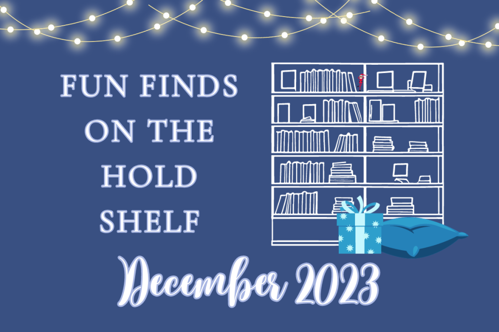 Fun Finds on the Holds Shelf — December